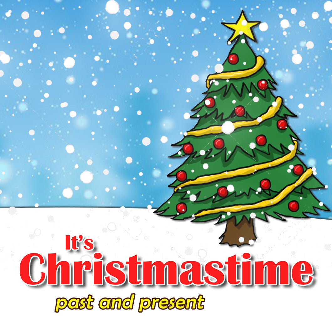 2020 - It's Christmas Time - Past and Present