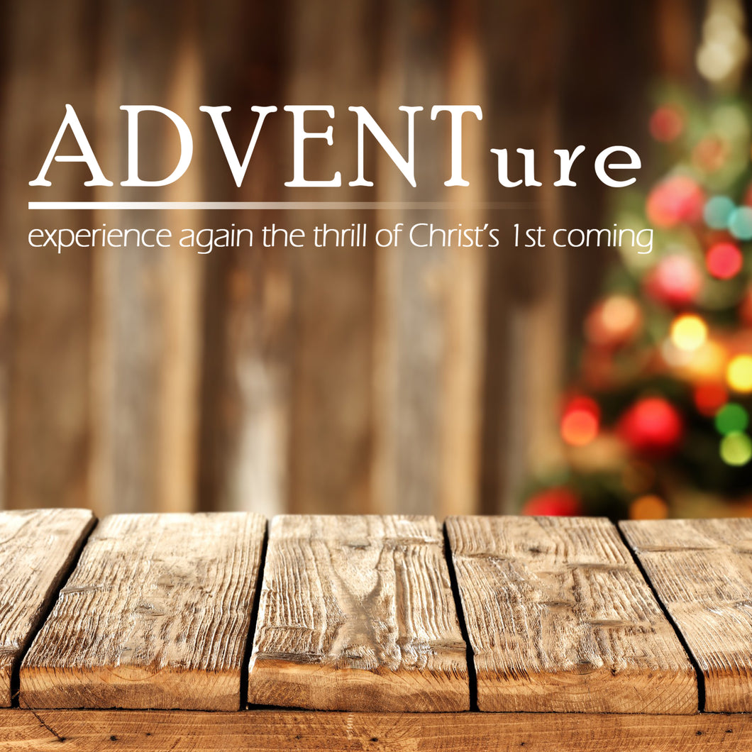 2018 Dec - ADVENTure - a sermon series