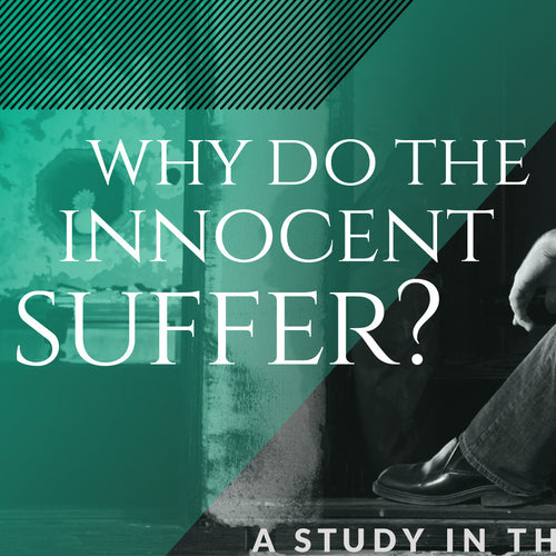 2018 - Why Do the Innocent Suffer (Book of Job) - a sermon series