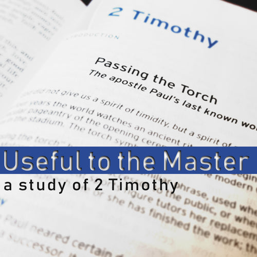 2019 - Useful to the Master; a study of 2 Tim. - a sermon series