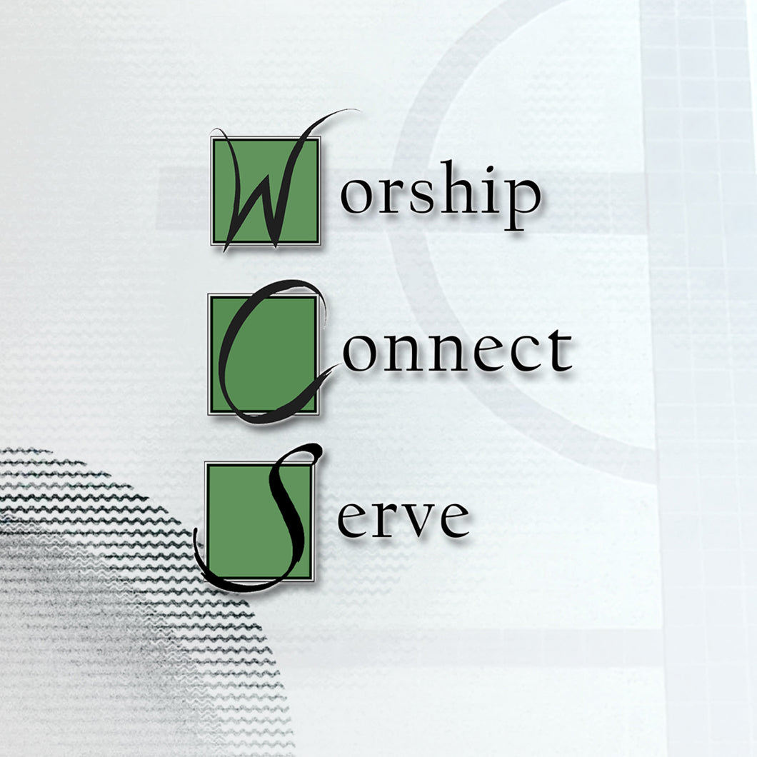 2019 - Worship, Connect, Serve - a sermon series