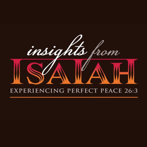 2010 - Insights from Isaiah; experiencing Perfect Peace - a sermon series